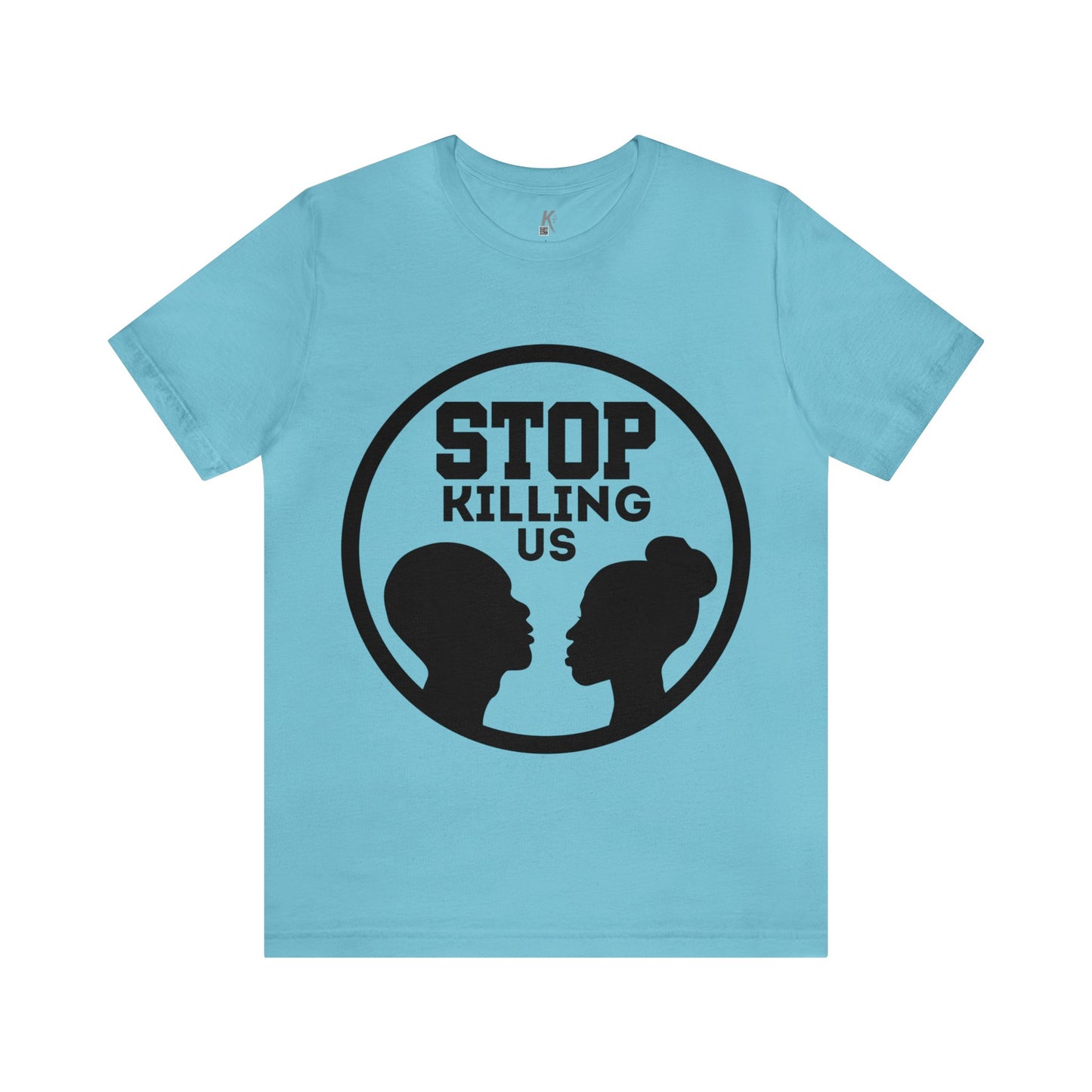 Unisex Jersey Short Sleeve Tee: Stop Killing Us