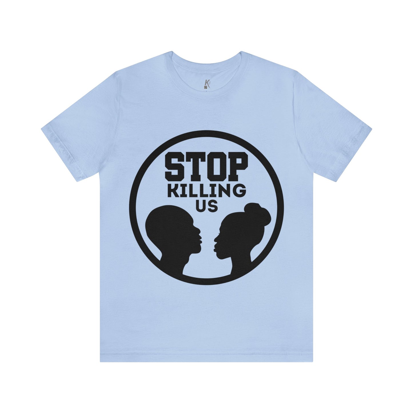 Unisex Jersey Short Sleeve Tee: Stop Killing Us