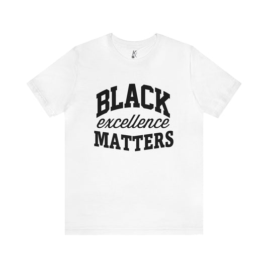 Unisex Jersey Short Sleeve Tee: Black Excellence Matters