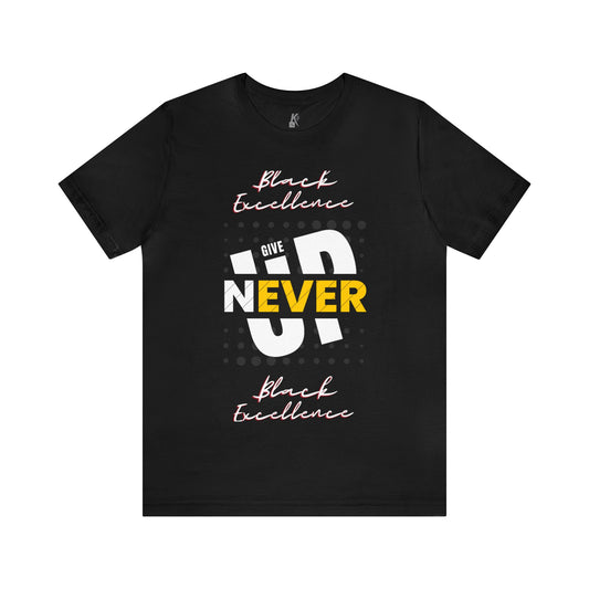 Unisex Jersey Short Sleeve Tee: Never Give Up Black Excellence