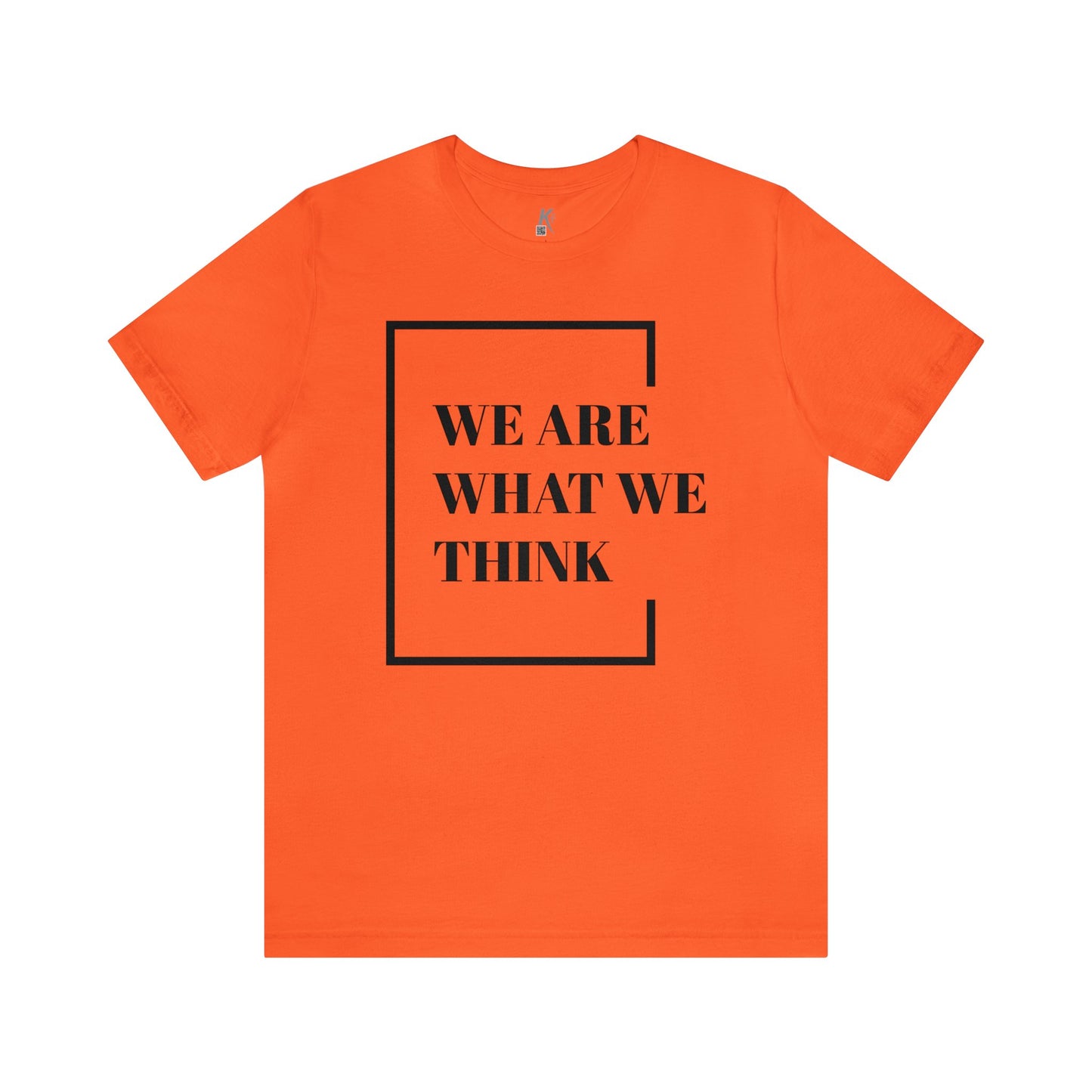 Unisex Jersey Short Sleeve Tee: We Are What We Think