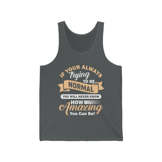 Unisex Jersey Tank: Trying To Be Normal