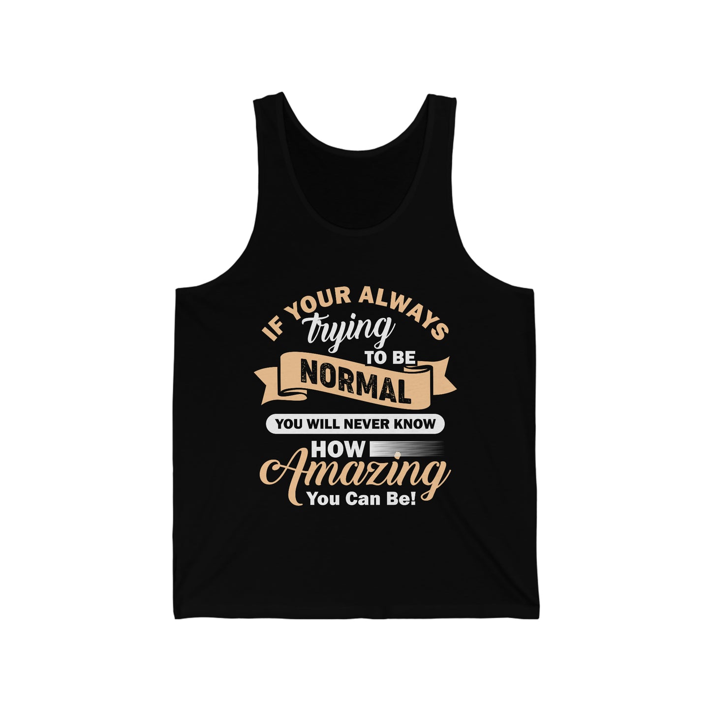 Unisex Jersey Tank: Trying To Be Normal