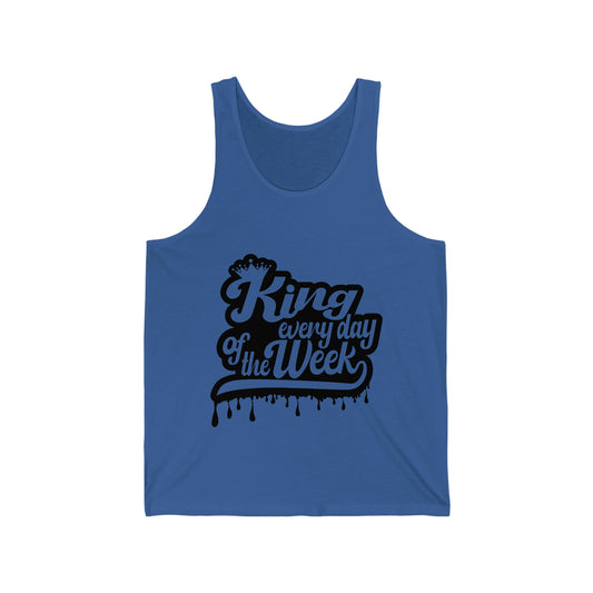 Unisex Jersey Tank: KING EVERY DAY OF THE WEEK