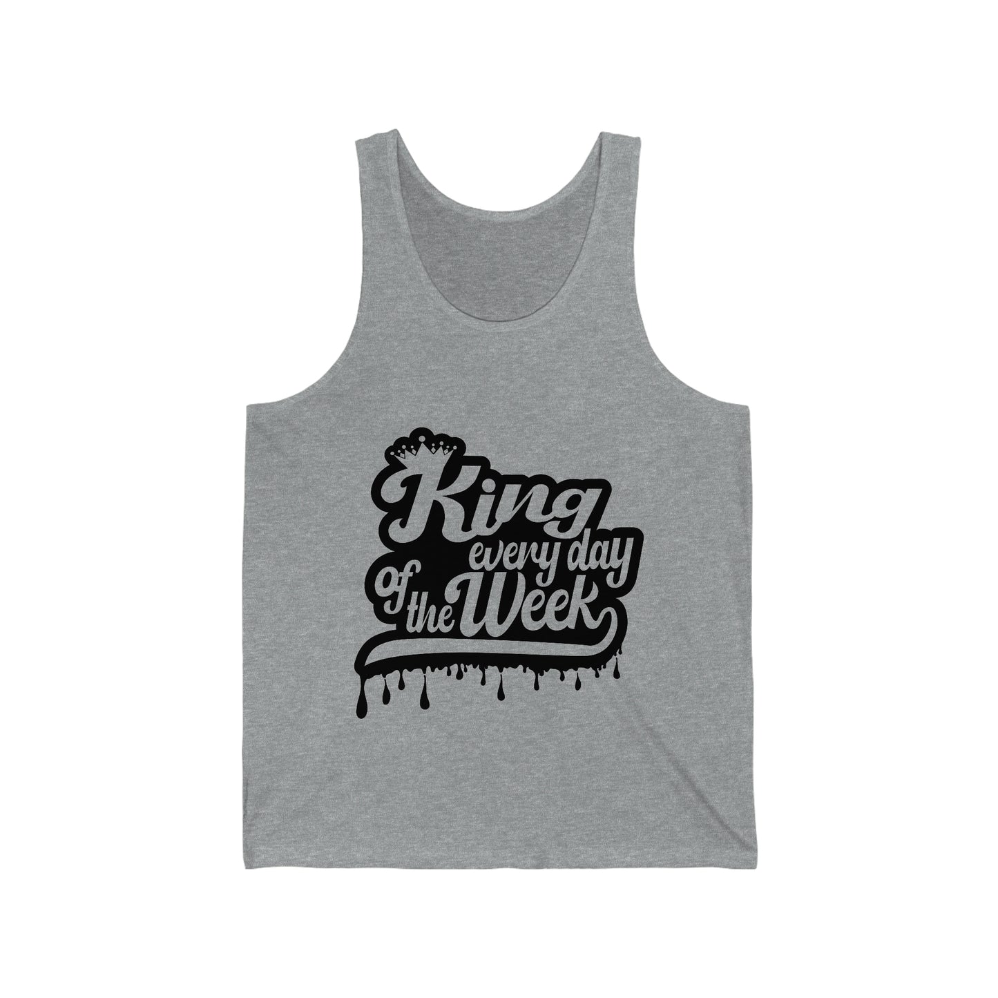 Unisex Jersey Tank: KING EVERY DAY OF THE WEEK